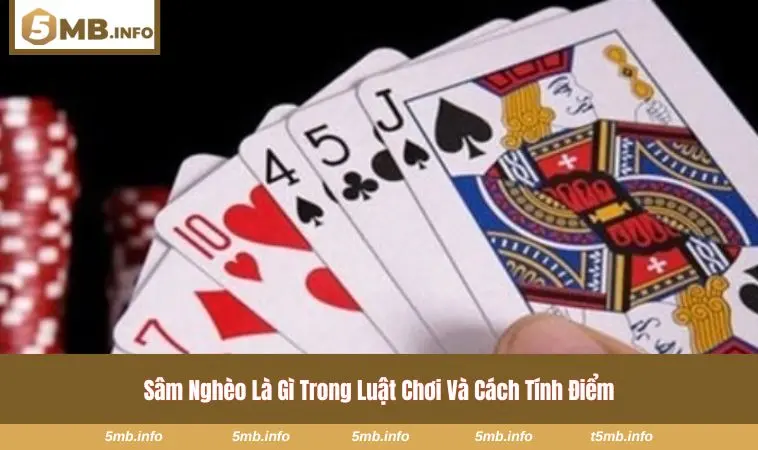 Sâm Nghèo Là Gì - Giải Thích Chi Tiết Cho Người Mới Bắt Đầu 2 Minh họa chiến thuật đánh hay giữ bài lớn - nhỏ